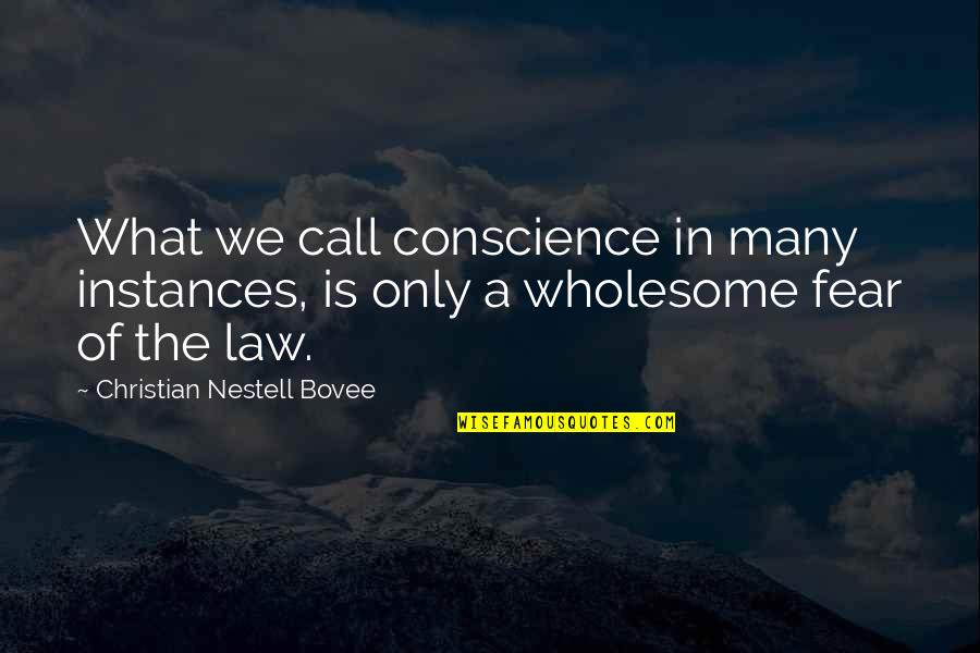 Conscience And Law Quotes By Christian Nestell Bovee: What we call conscience in many instances, is