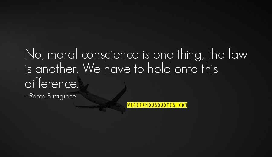 Conscience And Law Quotes By Rocco Buttiglione: No, moral conscience is one thing, the law