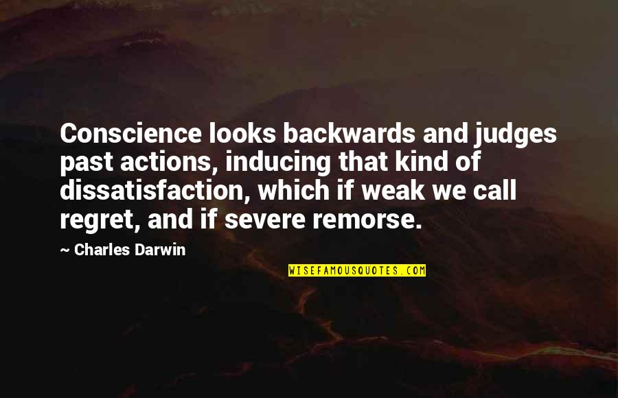 Conscience And Remorse Quotes By Charles Darwin: Conscience looks backwards and judges past actions, inducing