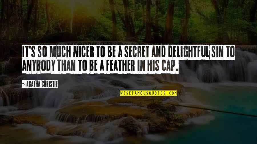 Conscience In Bible Quotes By Agatha Christie: It's so much nicer to be a secret