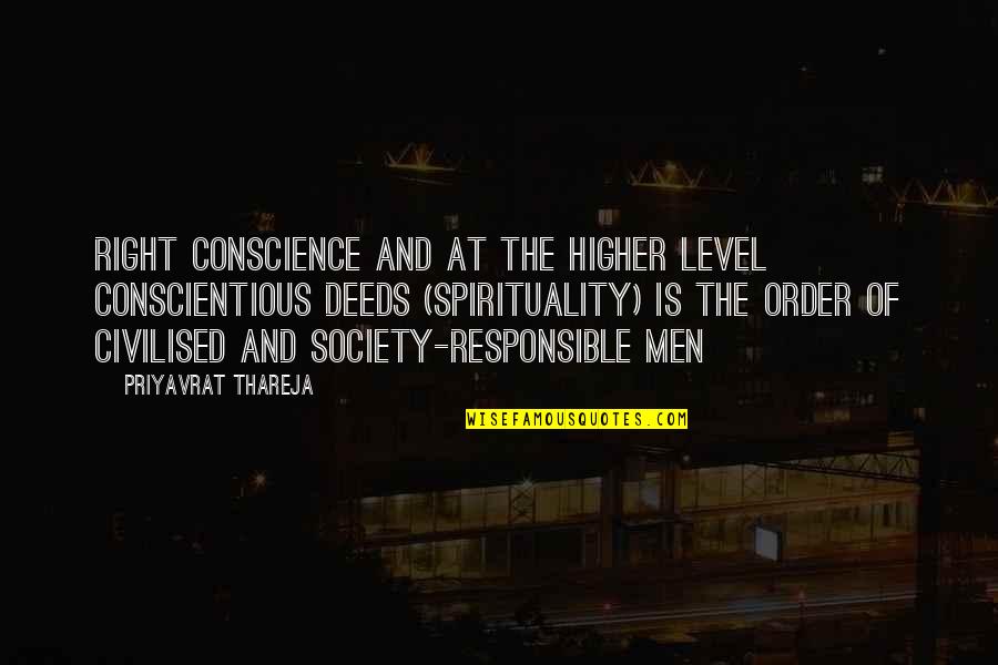 Conscience In Society Quotes By Priyavrat Thareja: Right conscience and at the higher level conscientious