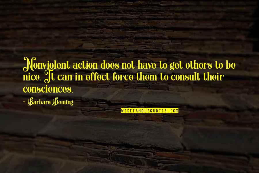 Consciences Quotes By Barbara Deming: Nonviolent action does not have to get others