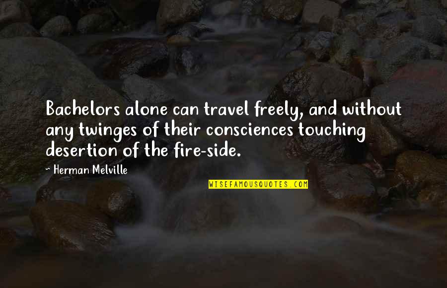 Consciences Quotes By Herman Melville: Bachelors alone can travel freely, and without any