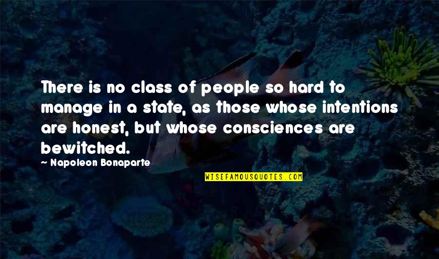 Consciences Quotes By Napoleon Bonaparte: There is no class of people so hard