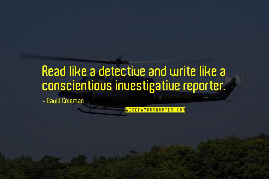 Conscientious Quotes By David Coleman: Read like a detective and write like a
