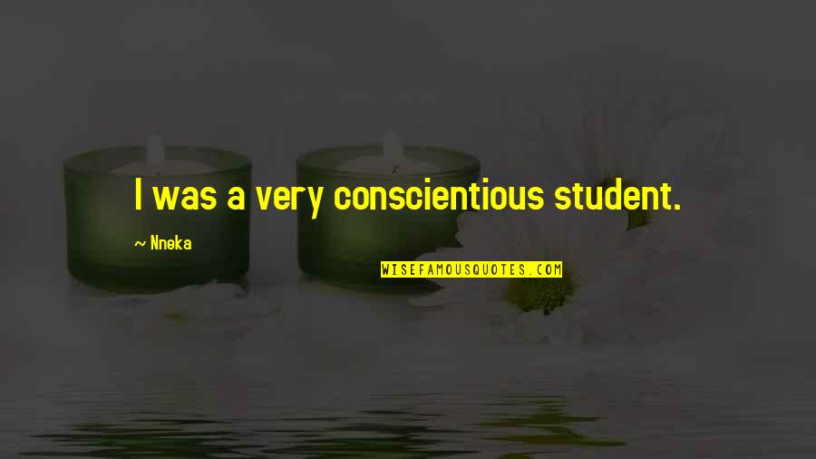 Conscientious Quotes By Nneka: I was a very conscientious student.