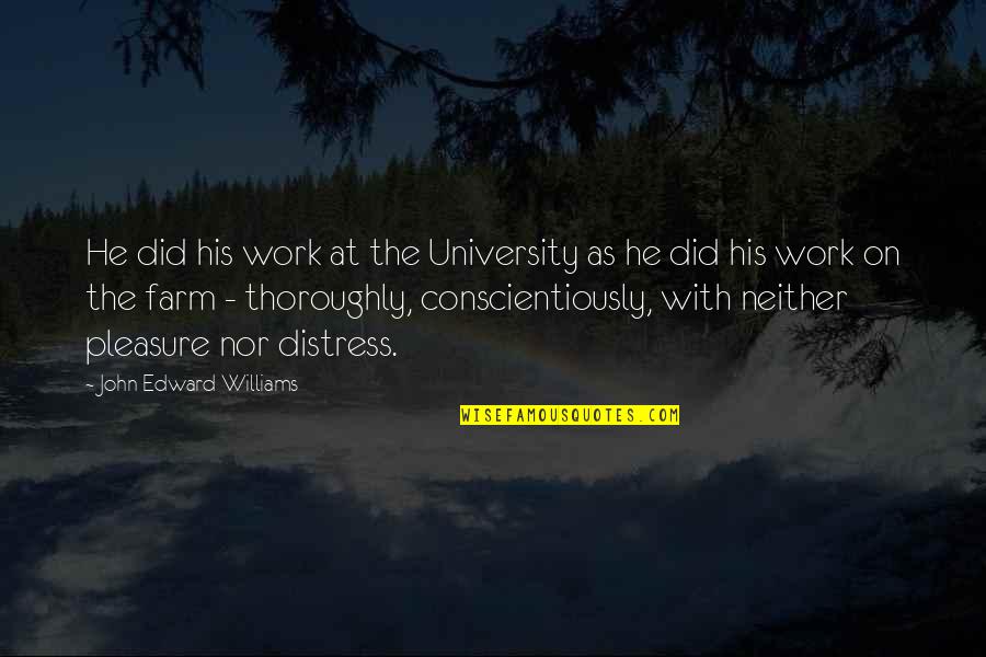 Conscientiously Quotes By John Edward Williams: He did his work at the University as