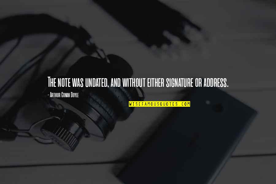 Conscious Consumption Quotes By Arthur Conan Doyle: The note was undated, and without either signature