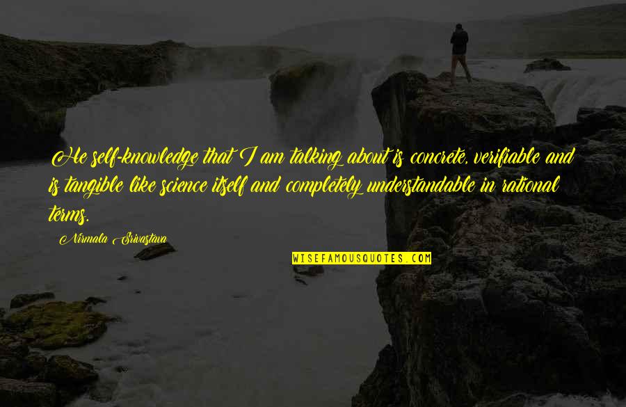 Conscious Eating Quotes By Nirmala Srivastava: He self-knowledge that I am talking about is