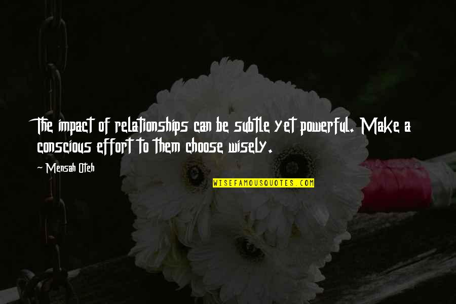 Conscious Quotes And Quotes By Mensah Oteh: The impact of relationships can be subtle yet