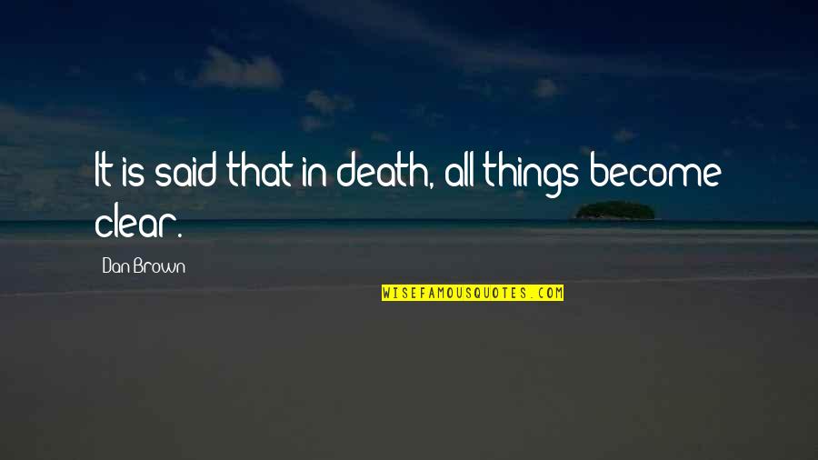 Conscious Rap Quotes By Dan Brown: It is said that in death, all things