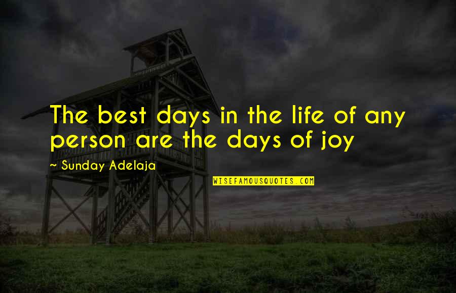 Consciously Decide Quote Quotes By Sunday Adelaja: The best days in the life of any Consciously Decide Quote Quotes By Sunday Adelaja: The best days in the life of any