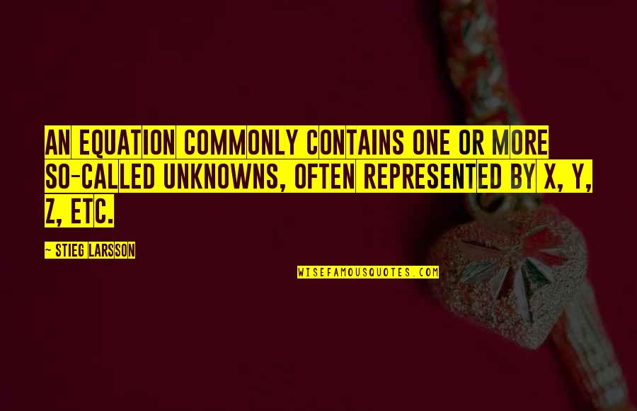 Consciousn Quotes By Stieg Larsson: An equation commonly contains one or more so-called
