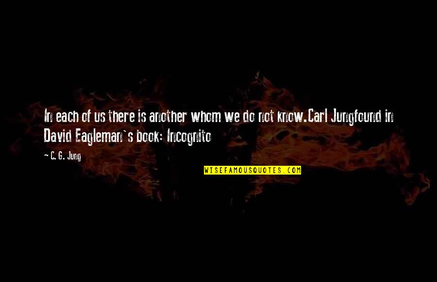 Consciousness Jung Quotes By C. G. Jung: In each of us there is another whom Consciousness Jung Quotes By C. G. Jung: In each of us there is another whom