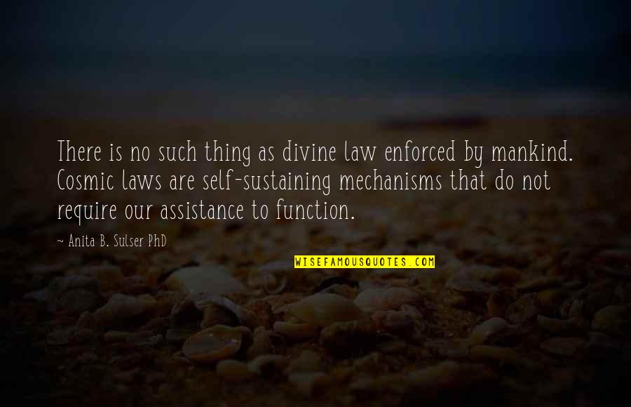 Consciousness Quotes By Anita B. Sulser PhD: There is no such thing as divine law