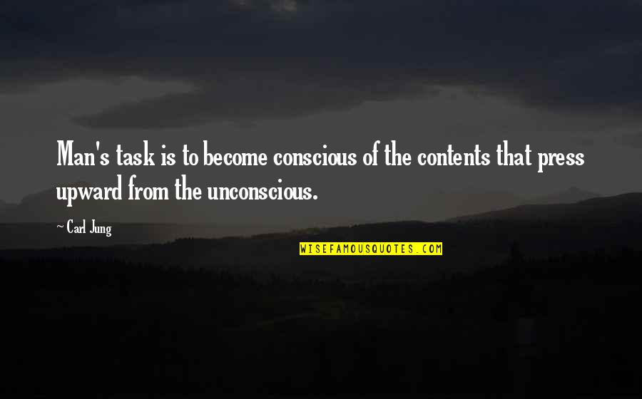 Conscious's Quotes By Carl Jung: Man's task is to become conscious of the