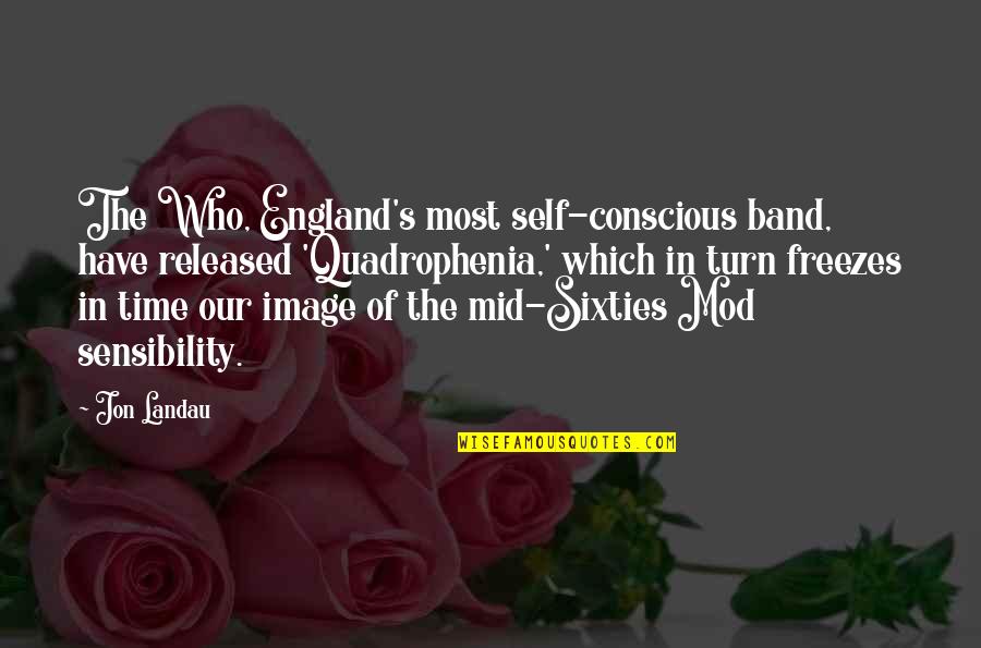 Conscious's Quotes By Jon Landau: The Who, England's most self-conscious band, have released