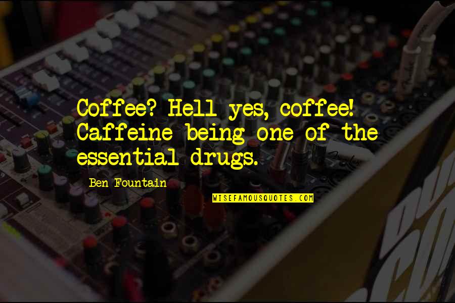 Consecrate Quotes By Ben Fountain: Coffee? Hell yes, coffee! Caffeine being one of