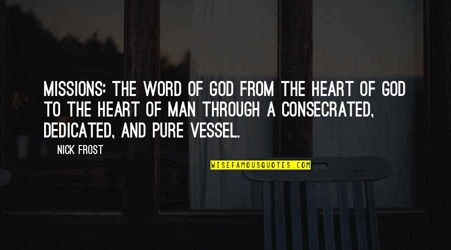 Consecrated Quotes By Nick Frost: Missions: The Word of God from the heart