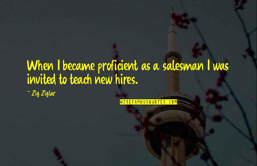 Consecuentemente Definicion Quotes By Zig Ziglar: When I became proficient as a salesman I