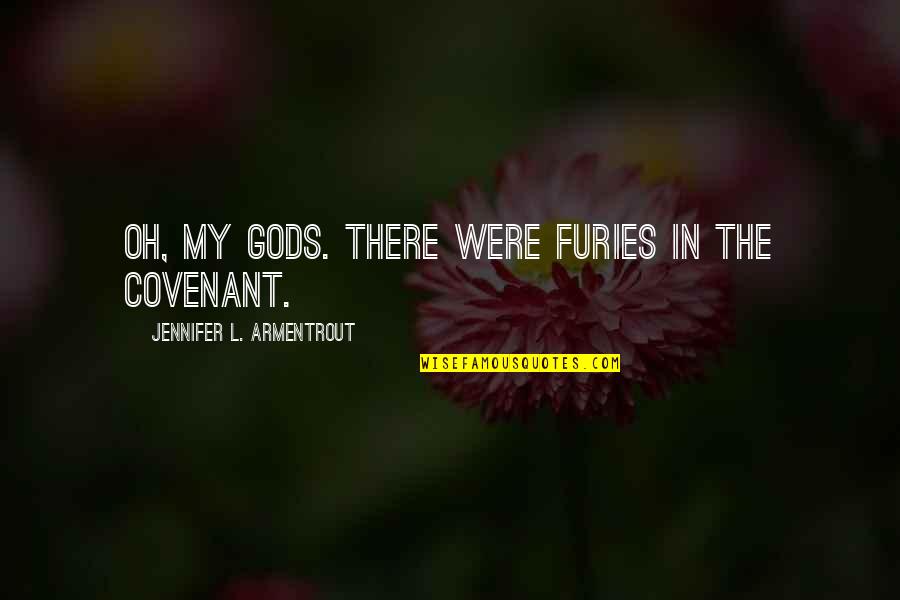 Conseguinte O Quotes By Jennifer L. Armentrout: Oh, my gods. There were furies in the