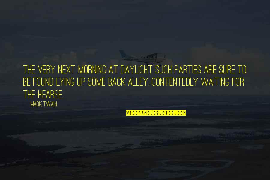 Conseguisses Quotes By Mark Twain: The very next morning at daylight such parties