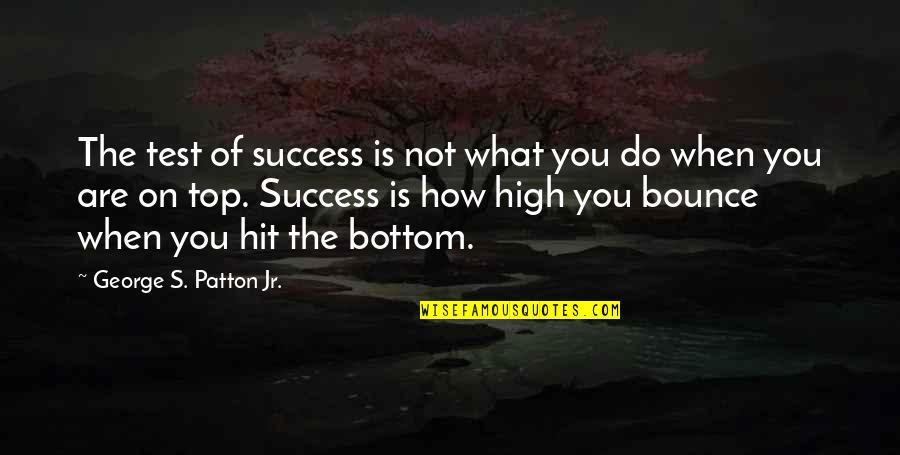 Conseguiu Resolver Quotes By George S. Patton Jr.: The test of success is not what you