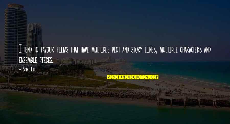 Conseils Voyageurs Quotes By Spike Lee: I tend to favour films that have multiple Conseils Voyageurs Quotes By Spike Lee: I tend to favour films that have multiple