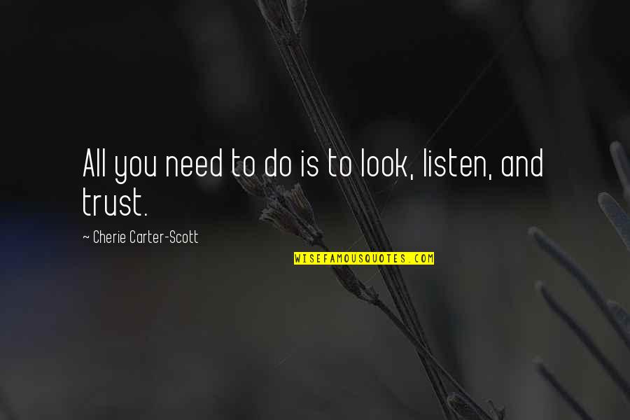 Consejeras Quotes By Cherie Carter-Scott: All you need to do is to look,