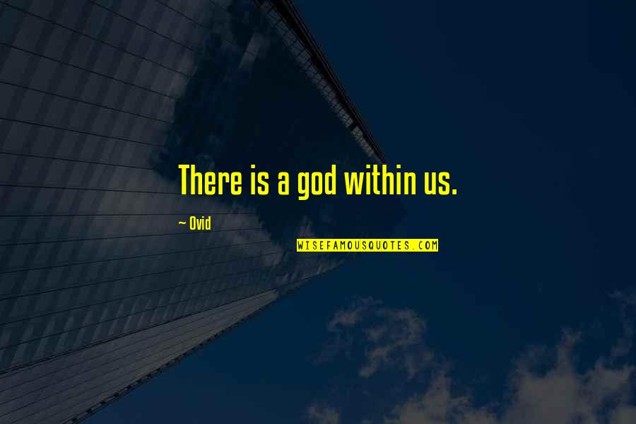 Consejo Quotes By Ovid: There is a god within us.