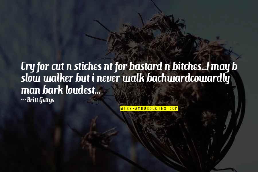 Conselho Da Quotes By Britt Gettys: Cry for cut n stiches nt for bastard Conselho Da Quotes By Britt Gettys: Cry for cut n stiches nt for bastard