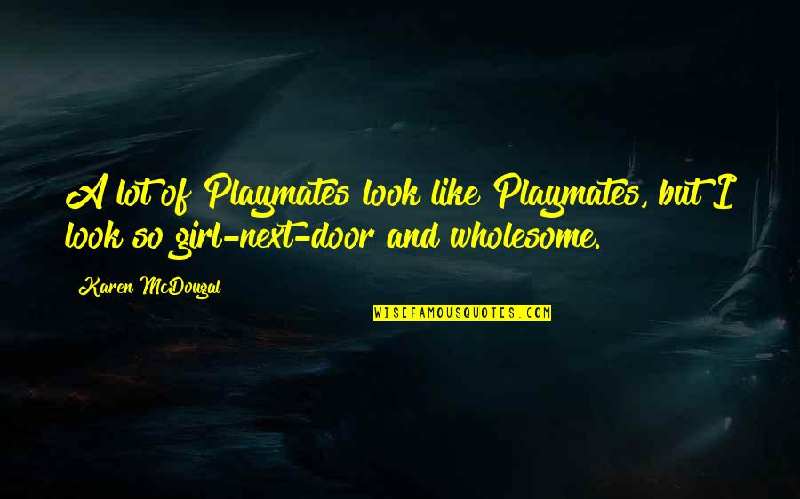 Consensuada Definicion Quotes By Karen McDougal: A lot of Playmates look like Playmates, but Consensuada Definicion Quotes By Karen McDougal: A lot of Playmates look like Playmates, but