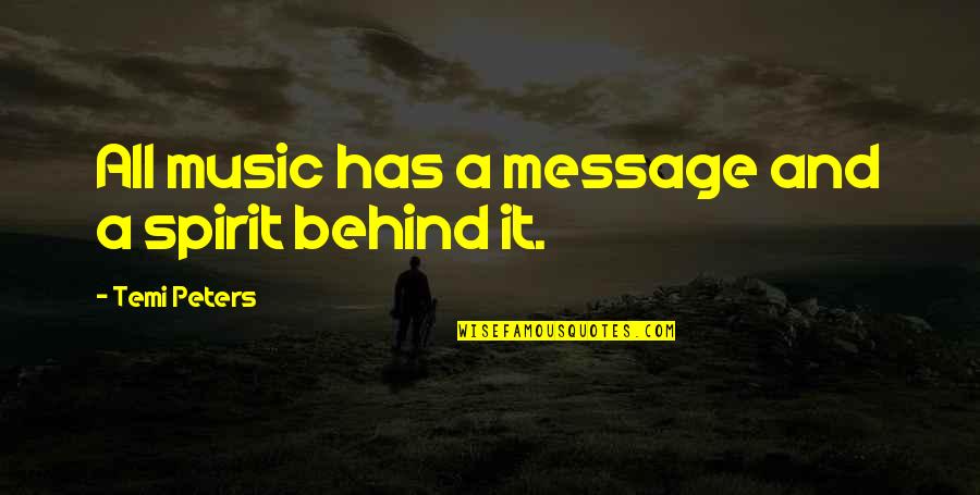 Consensual Quotes By Temi Peters: All music has a message and a spirit Consensual Quotes By Temi Peters: All music has a message and a spirit