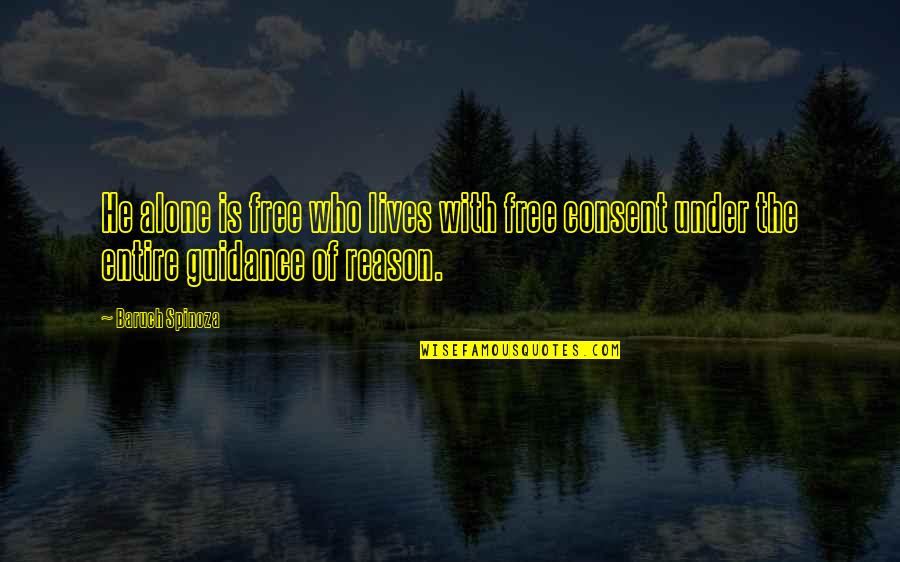 Consent Quotes By Baruch Spinoza: He alone is free who lives with free