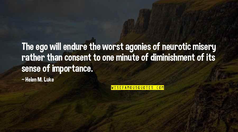 Consent Quotes By Helen M. Luke: The ego will endure the worst agonies of Consent Quotes By Helen M. Luke: The ego will endure the worst agonies of