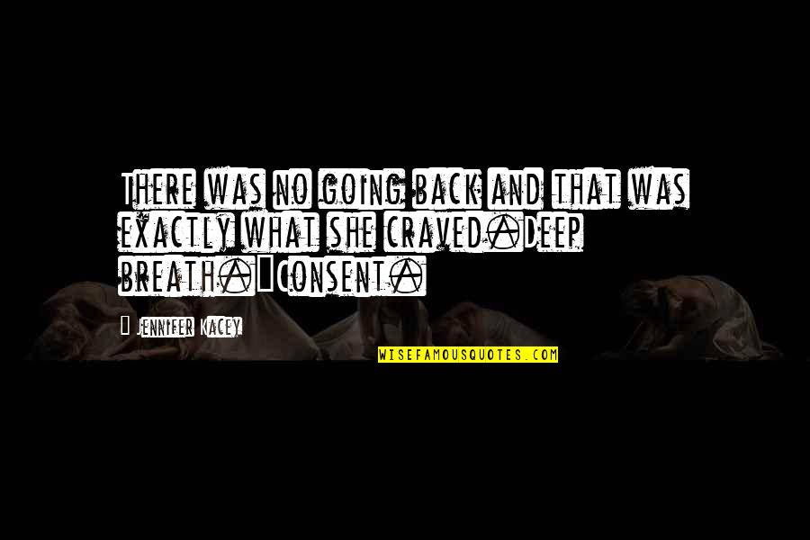 Consent Quotes By Jennifer Kacey: There was no going back and that was