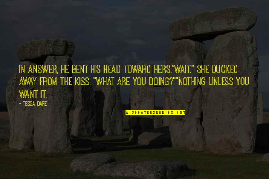 Consent Quotes By Tessa Dare: In answer, he bent his head toward hers."Wait." Consent Quotes By Tessa Dare: In answer, he bent his head toward hers."Wait."