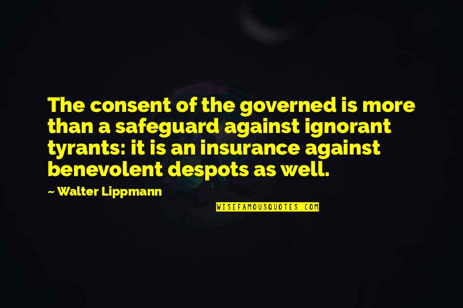 Consent Quotes By Walter Lippmann: The consent of the governed is more than Consent Quotes By Walter Lippmann: The consent of the governed is more than