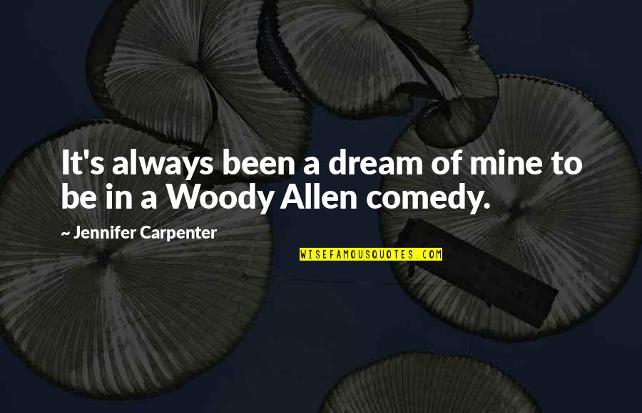 Consentanea Quotes By Jennifer Carpenter: It's always been a dream of mine to