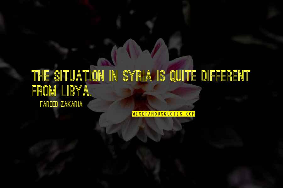 Consentido In English Quotes By Fareed Zakaria: The situation in Syria is quite different from