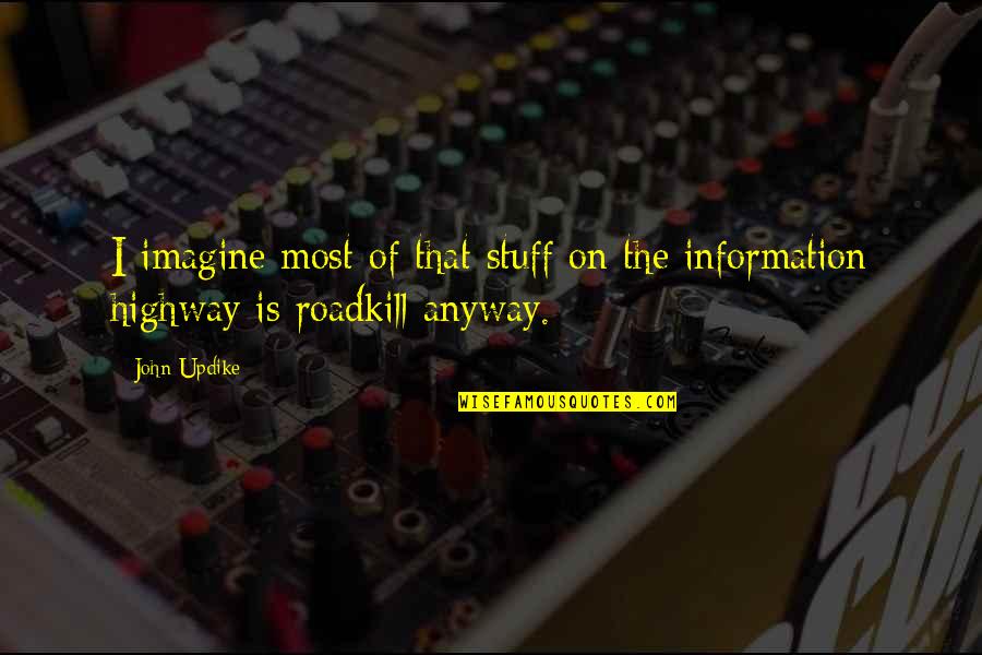 Consentimiento De Administracion Quotes By John Updike: I imagine most of that stuff on the