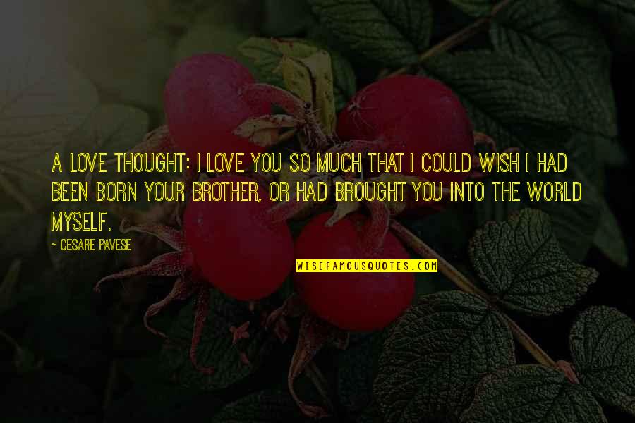 Consentimiento Tacito Quotes By Cesare Pavese: A love thought: I love you so much Consentimiento Tacito Quotes By Cesare Pavese: A love thought: I love you so much