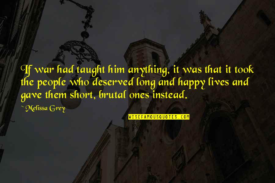 Consequences Of Gossip Quotes By Melissa Grey: If war had taught him anything, it was Consequences Of Gossip Quotes By Melissa Grey: If war had taught him anything, it was