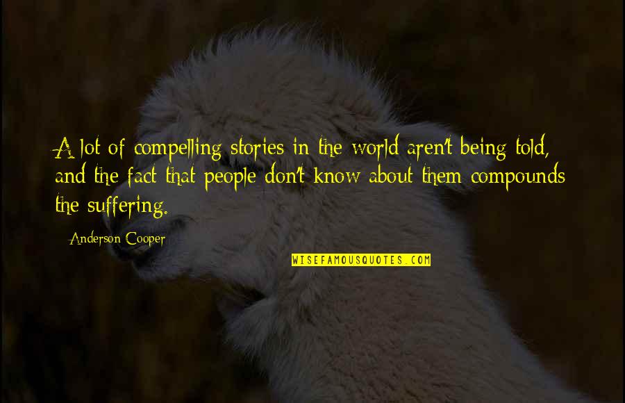 Consequences Of Karma Quotes By Anderson Cooper: A lot of compelling stories in the world