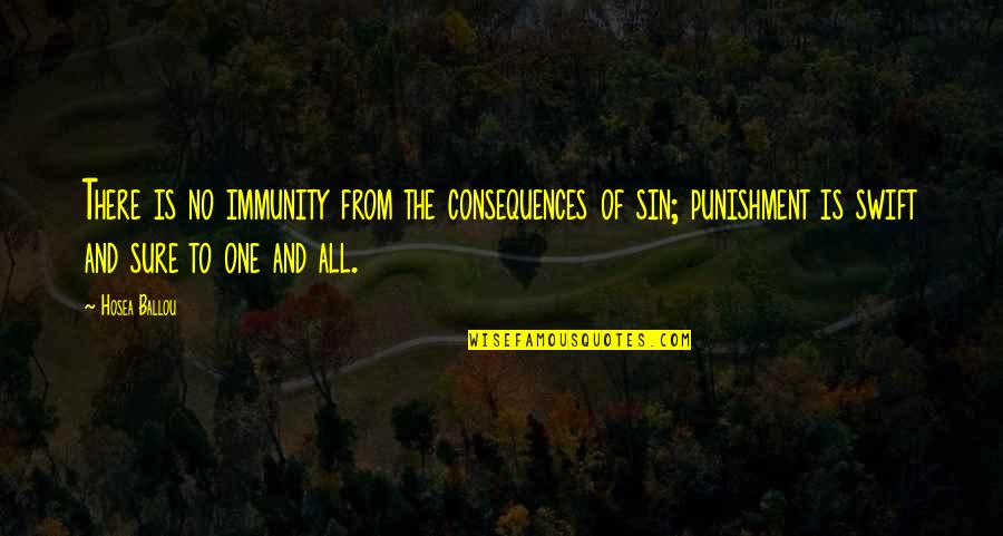 Consequences Of Sin Quotes By Hosea Ballou: There is no immunity from the consequences of