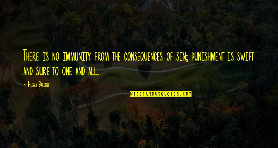 Consequences Quotes By Hosea Ballou: There is no immunity from the consequences of