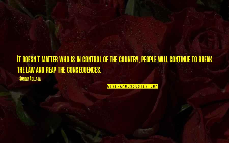 Consequences Quotes By Sunday Adelaja: It doesn't matter who is in control of