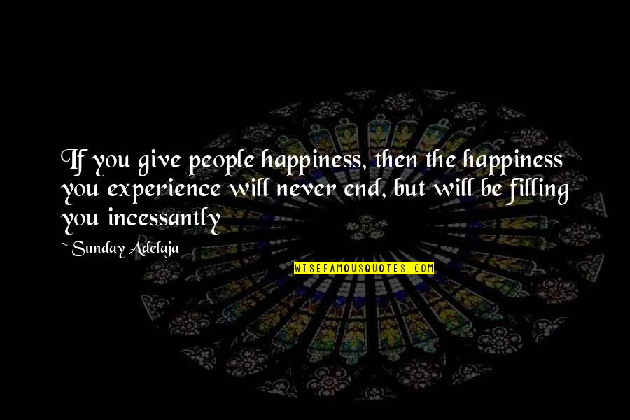 Consequency Quotes By Sunday Adelaja: If you give people happiness, then the happiness