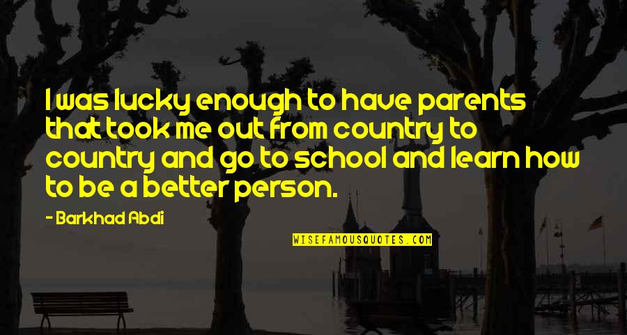 Consequente Sinonimos Quotes By Barkhad Abdi: I was lucky enough to have parents that Consequente Sinonimos Quotes By Barkhad Abdi: I was lucky enough to have parents that