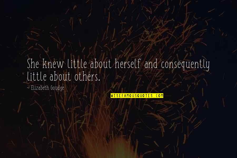 Consequently Quotes By Elizabeth Goudge: She knew little about herself and consequently little